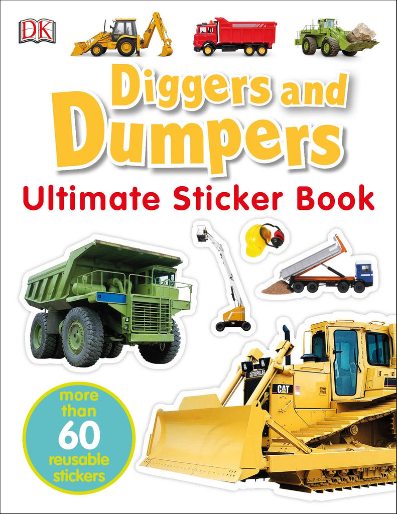 Ultimate Sticker Book Diggers and Dumpers with 60+ reusable construction vehicle stickers